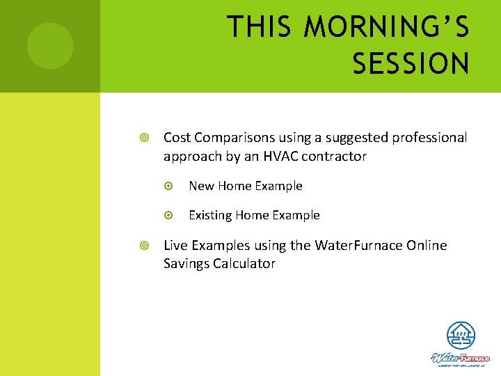 THIS MORNING’S SESSION Cost Comparisons using a suggested professional approach by an HVAC contractor
