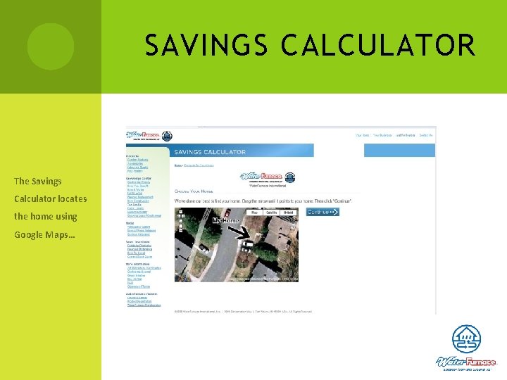 SAVINGS CALCULATOR The Savings Calculator locates the home using Google Maps… 