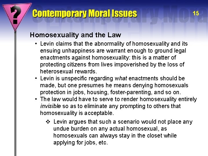 15 Homosexuality and the Law • Levin claims that the abnormality of homosexuality and