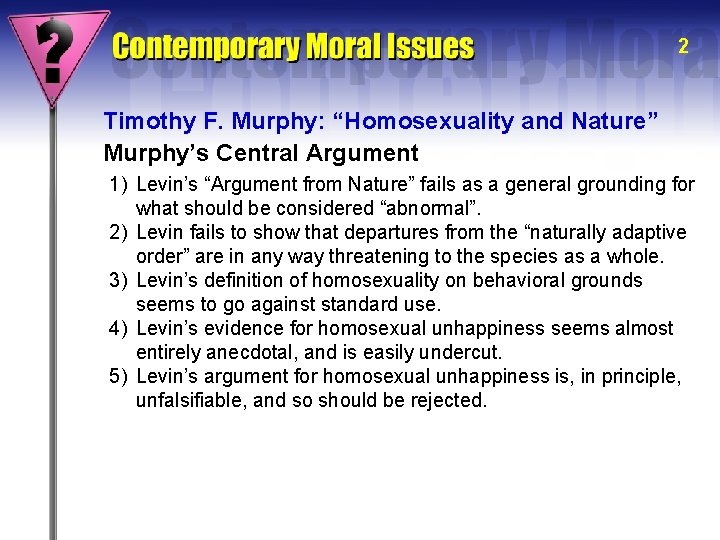 2 Timothy F. Murphy: “Homosexuality and Nature” Murphy’s Central Argument 1) Levin’s “Argument from