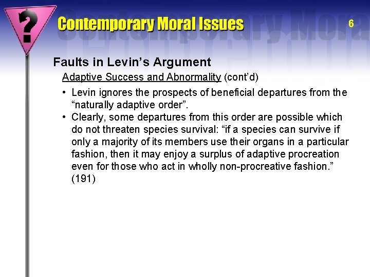 6 Faults in Levin’s Argument Adaptive Success and Abnormality (cont’d) • Levin ignores the