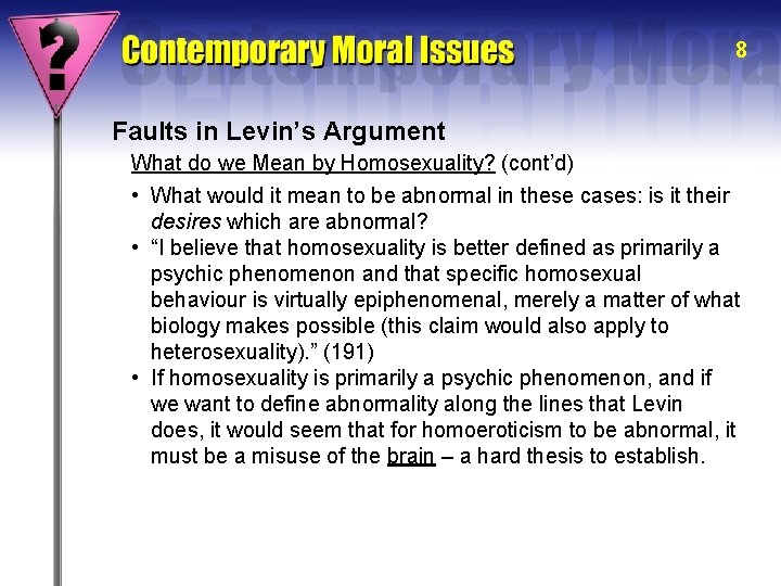 8 Faults in Levin’s Argument What do we Mean by Homosexuality? (cont’d) • What