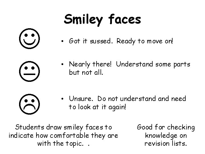 Smiley faces • Got it sussed. Ready to move on! • Nearly there! Smiley faces • Got it sussed. Ready to move on! • Nearly there!