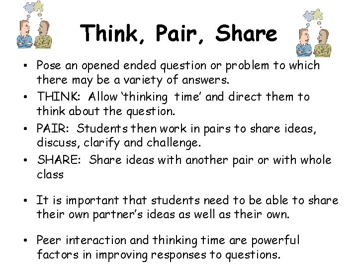 Think, Pair, Share • Pose an opened ended question or problem to which there Think, Pair, Share • Pose an opened ended question or problem to which there
