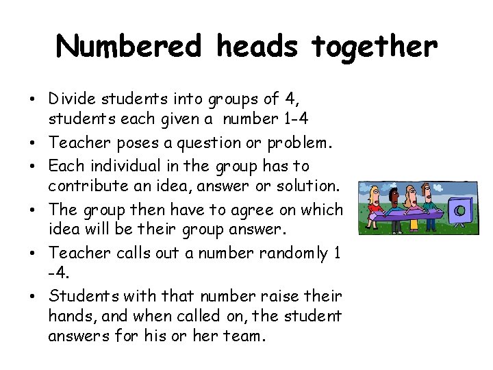 Numbered heads together • Divide students into groups of 4, students each given a Numbered heads together • Divide students into groups of 4, students each given a