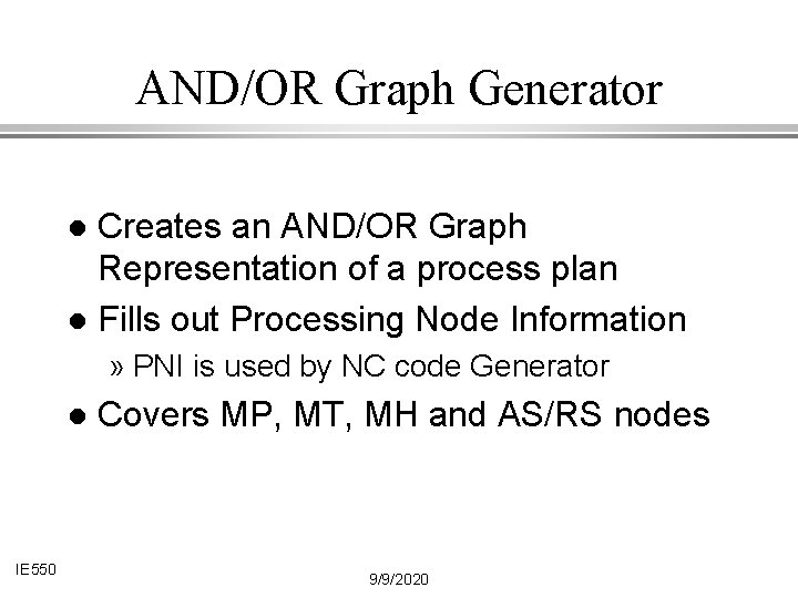 AND/OR Graph Generator Creates an AND/OR Graph Representation of a process plan l Fills