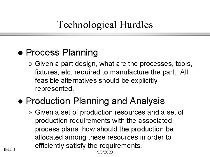 Technological Hurdles l Process Planning » Given a part design, what are the processes,