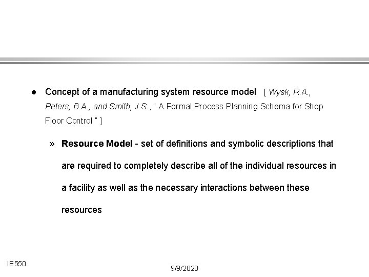 l Concept of a manufacturing system resource model [ Wysk, R. A. , Peters,