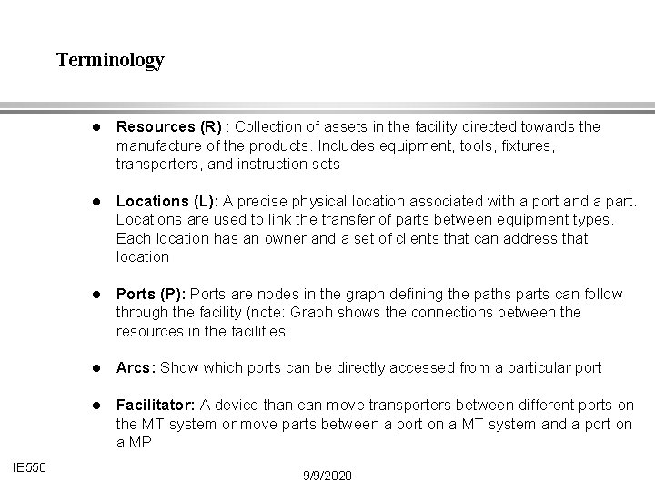 Terminology IE 550 l Resources (R) : Collection of assets in the facility directed