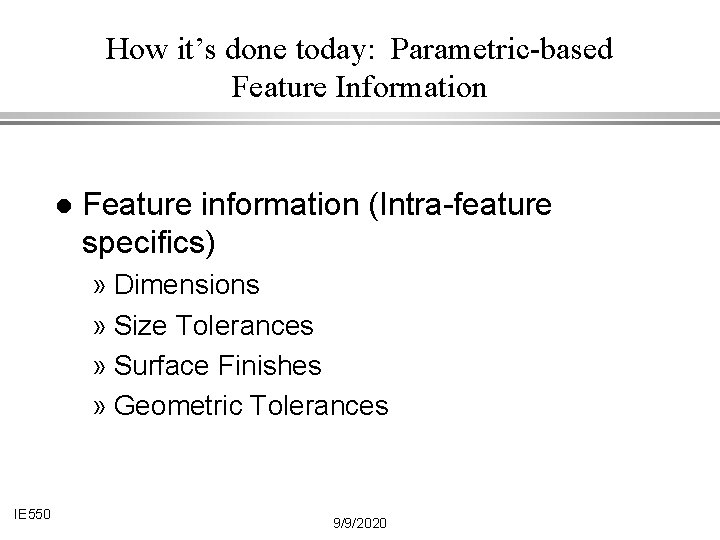 How it’s done today: Parametric-based Feature Information l Feature information (Intra-feature specifics) » Dimensions