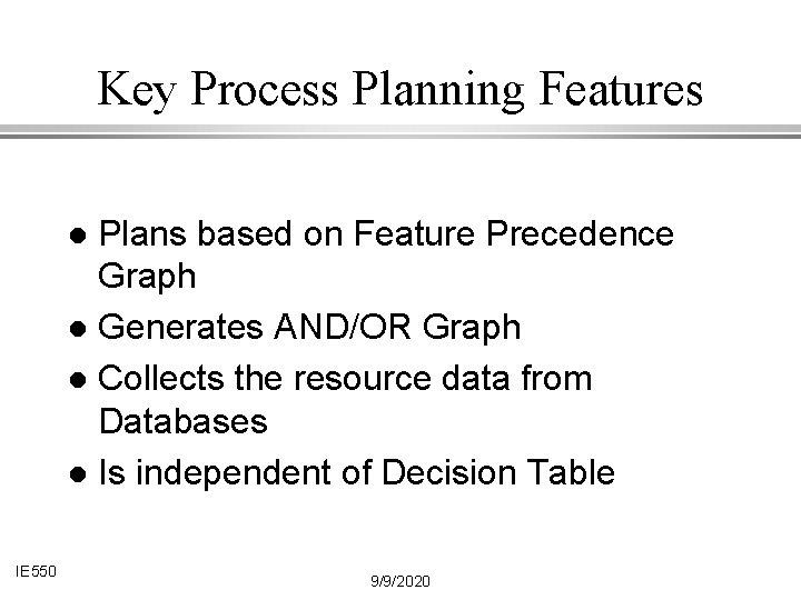 Key Process Planning Features Plans based on Feature Precedence Graph l Generates AND/OR Graph