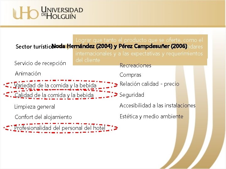 Lograr que tanto el producto que se oferte, como el Noda Hernández (2004) Pérez