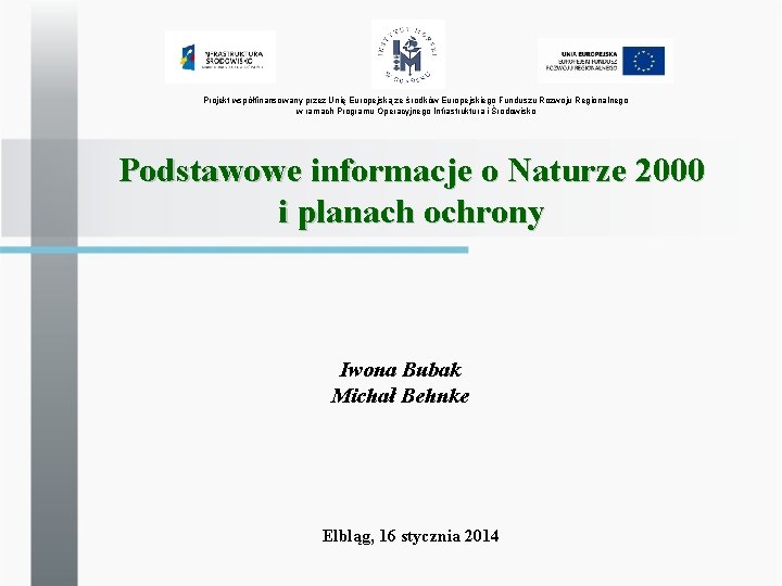 Projekt współfinansowany przez Unię Europejską ze środków Europejskiego Funduszu Rozwoju Regionalnego w ramach Programu