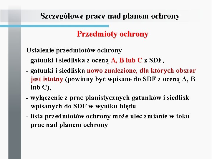 Szczegółowe prace nad planem ochrony Przedmioty ochrony Ustalenie przedmiotów ochrony - gatunki i siedliska Szczegółowe prace nad planem ochrony Przedmioty ochrony Ustalenie przedmiotów ochrony - gatunki i siedliska
