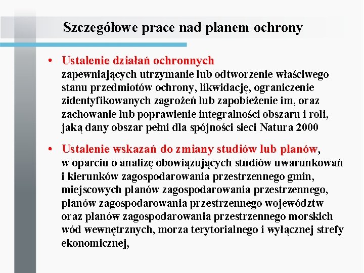 Szczegółowe prace nad planem ochrony • Ustalenie działań ochronnych zapewniających utrzymanie lub odtworzenie właściwego