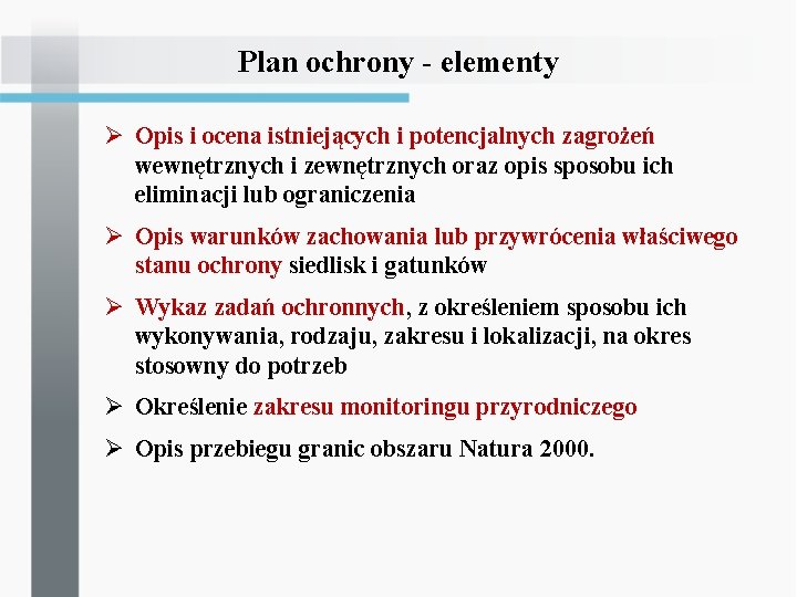 Plan ochrony - elementy Ø Opis i ocena istniejących i potencjalnych zagrożeń wewnętrznych i