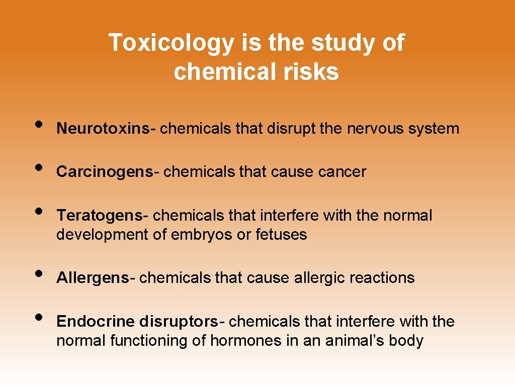 Toxicology is the study of chemical risks • Neurotoxins- chemicals that disrupt the nervous