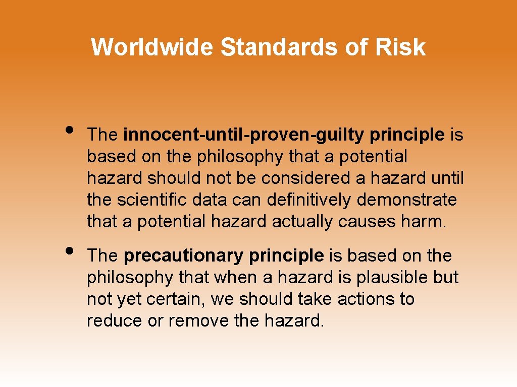 Worldwide Standards of Risk • • The innocent-until-proven-guilty principle is based on the philosophy