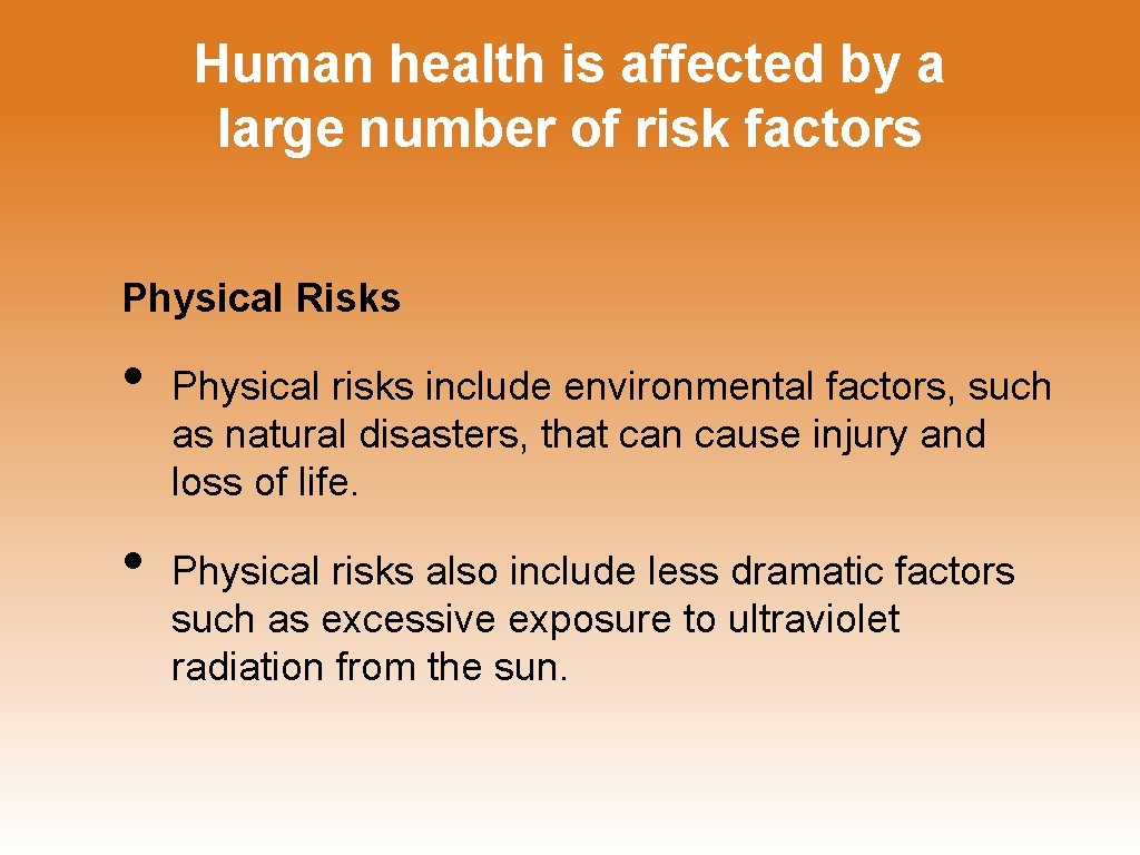 Human health is affected by a large number of risk factors Physical Risks •