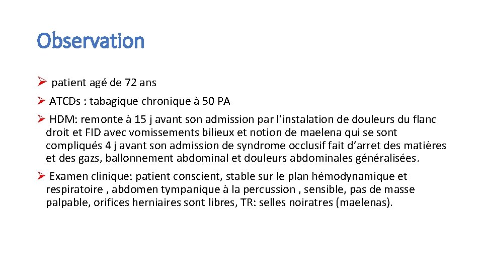 Observation Ø patient agé de 72 ans Ø ATCDs : tabagique chronique à 50