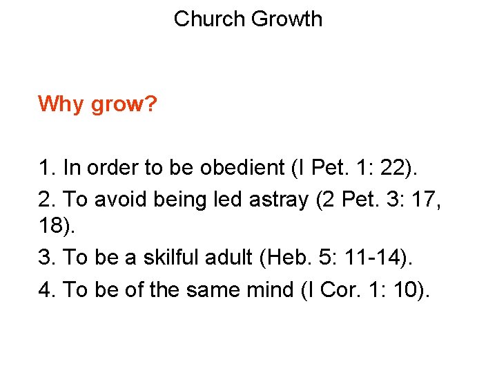 Church Growth Why grow? 1. In order to be obedient (I Pet. 1: 22).