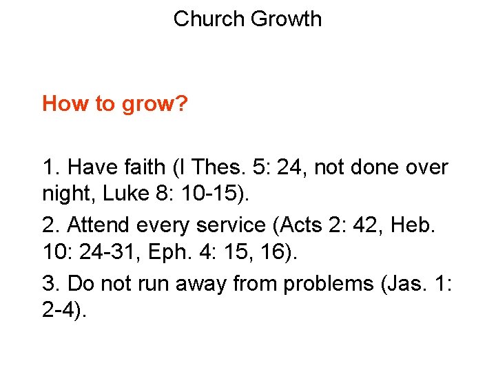 Church Growth How to grow? 1. Have faith (I Thes. 5: 24, not done