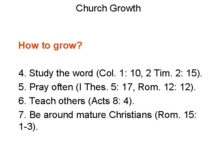 Church Growth How to grow? 4. Study the word (Col. 1: 10, 2 Tim.