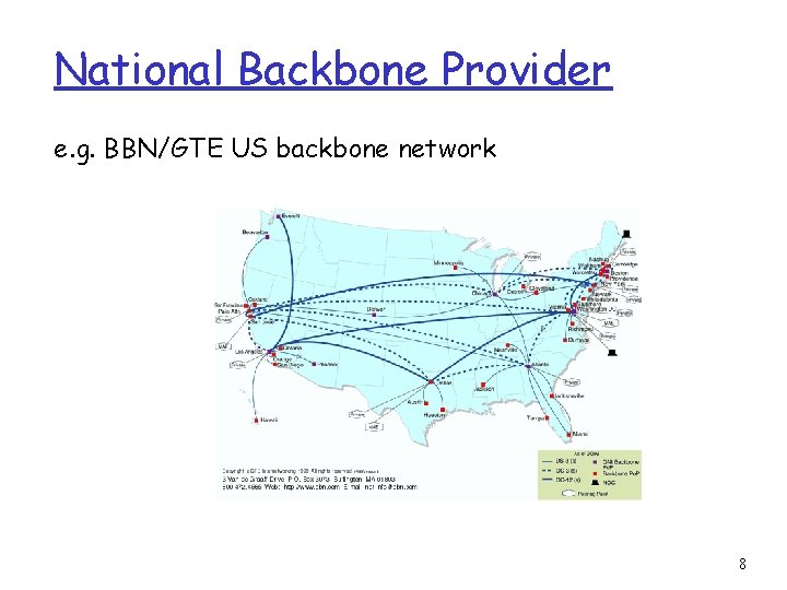 National Backbone Provider e. g. BBN/GTE US backbone network 8 