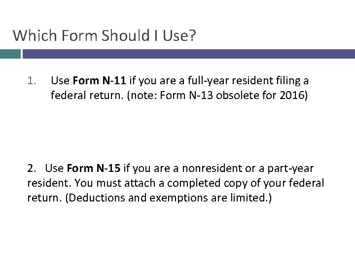 Which Form Should I Use? 1. Use Form N-11 if you are a full-year