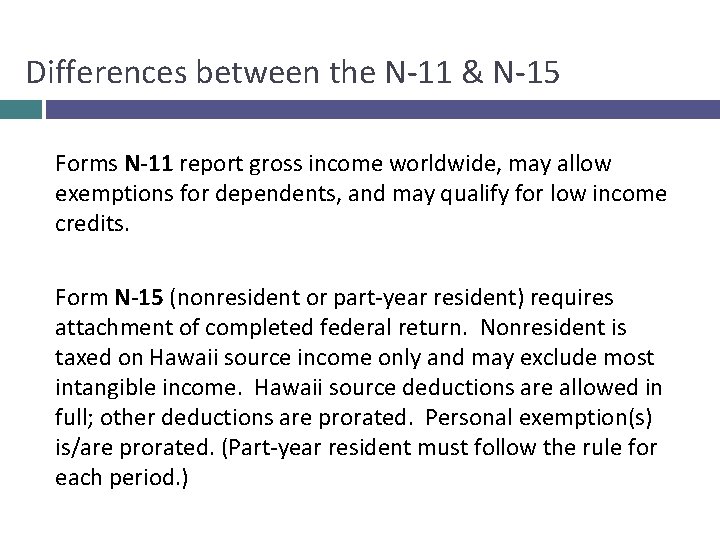 Differences between the N-11 & N-15 Forms N-11 report gross income worldwide, may allow
