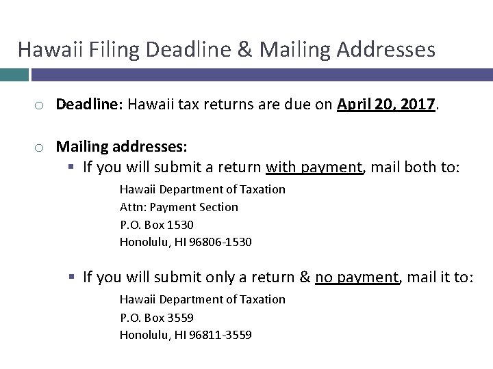 Hawaii Filing Deadline & Mailing Addresses o Deadline: Hawaii tax returns are due on