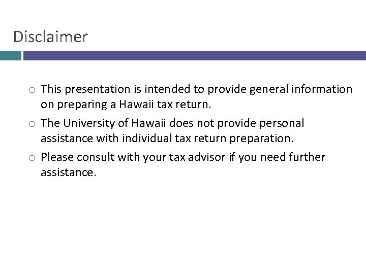 Disclaimer o This presentation is intended to provide general information on preparing a Hawaii