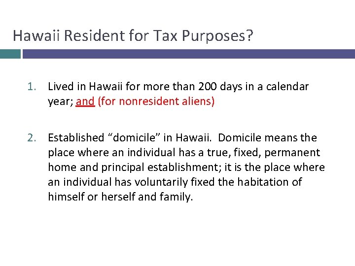 Hawaii Resident for Tax Purposes? 1. Lived in Hawaii for more than 200 days