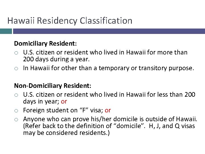 Hawaii Residency Classification Domiciliary Resident: o U. S. citizen or resident who lived in