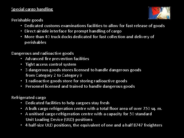 Special cargo handling Perishable goods • Dedicated customs examinations facilities to allow for fast
