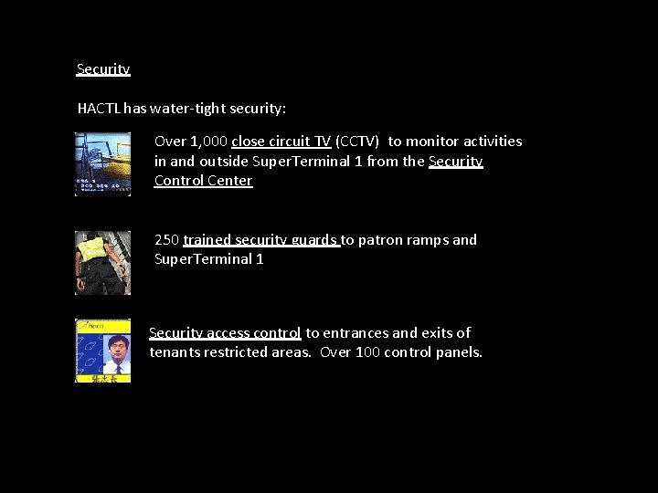 Security HACTL has water-tight security: Over 1, 000 close circuit TV (CCTV) to monitor