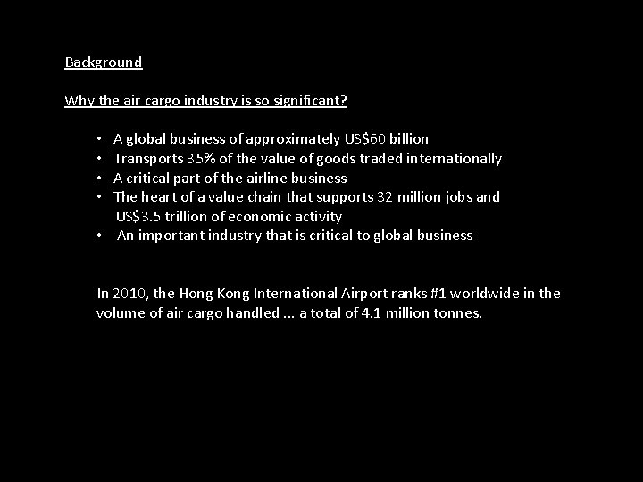 Background Why the air cargo industry is so significant? • A global business of