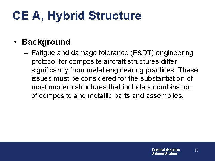 CE A, Hybrid Structure • Background – Fatigue and damage tolerance (F&DT) engineering protocol