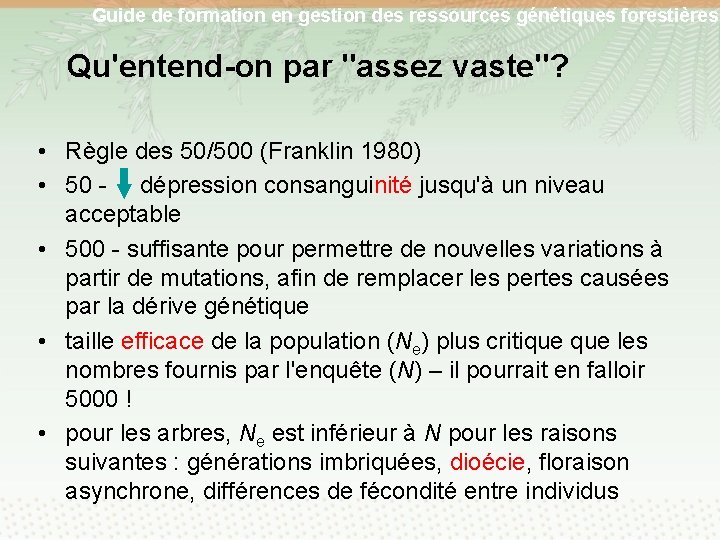 Guide de formation en gestion des ressources génétiques forestières Qu'entend-on par "assez vaste"? •