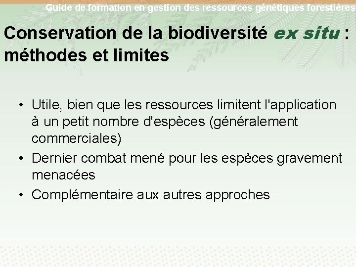 Guide de formation en gestion des ressources génétiques forestières Conservation de la biodiversité ex