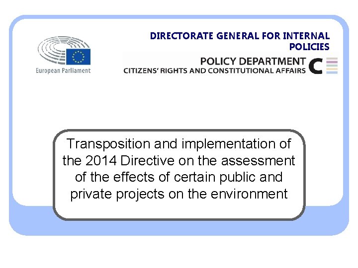 DIRECTORATE GENERAL FOR INTERNAL POLICIES Transposition and implementation of the 2014 Directive on the