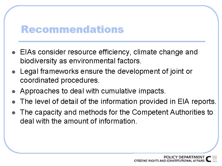 Recommendations l l l EIAs consider resource efficiency, climate change and biodiversity as environmental