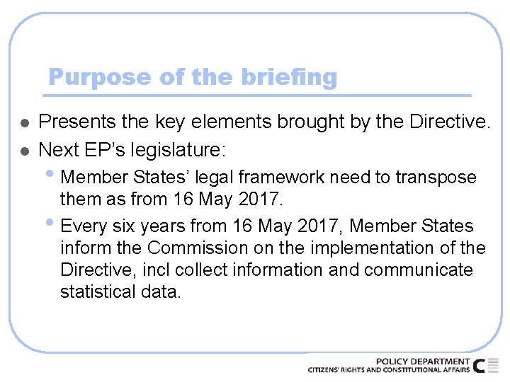 Purpose of the briefing l l Presents the key elements brought by the Directive.