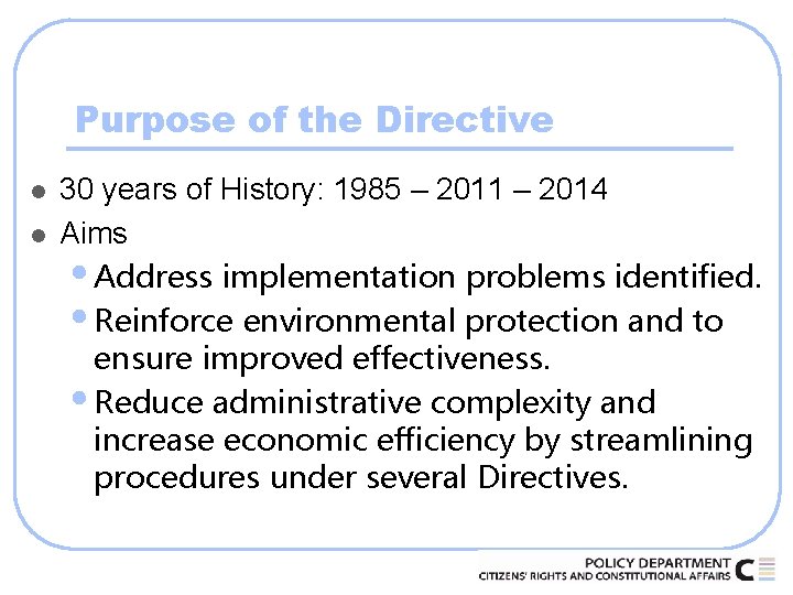 Purpose of the Directive l l 30 years of History: 1985 – 2011 –