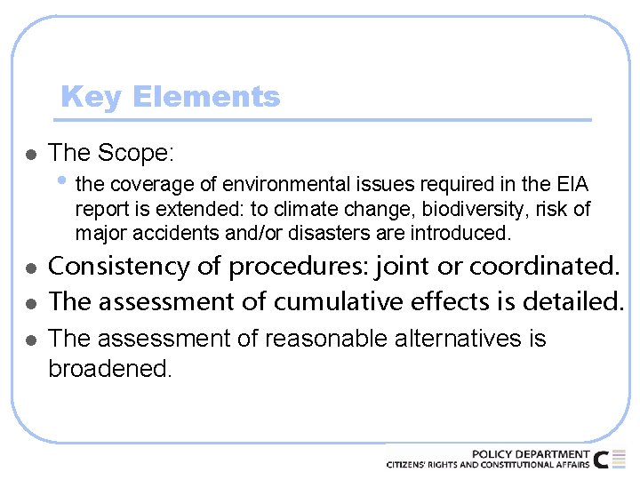 Key Elements l The Scope: • the coverage of environmental issues required in the