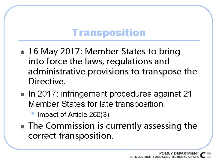 Transposition l l 16 May 2017: Member States to bring into force the laws,