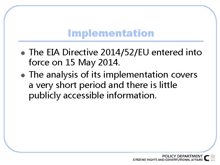 Implementation l l The EIA Directive 2014/52/EU entered into force on 15 May 2014.