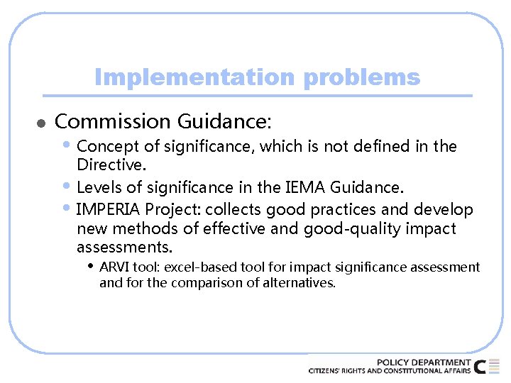 Implementation problems l Commission Guidance: • Concept of significance, which is not defined in