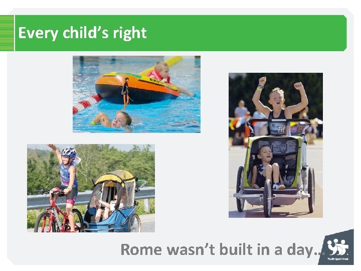 Every child’s right Rome wasn’t built in a day… 