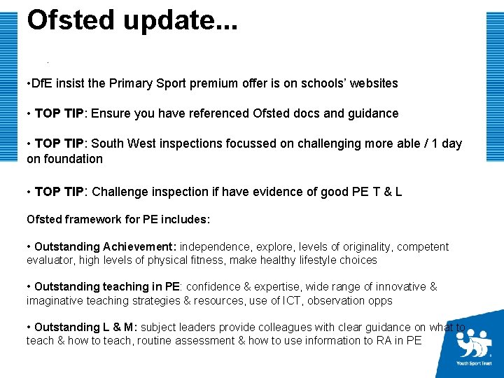 Ofsted update. . • Df. E insist the Primary Sport premium offer is on